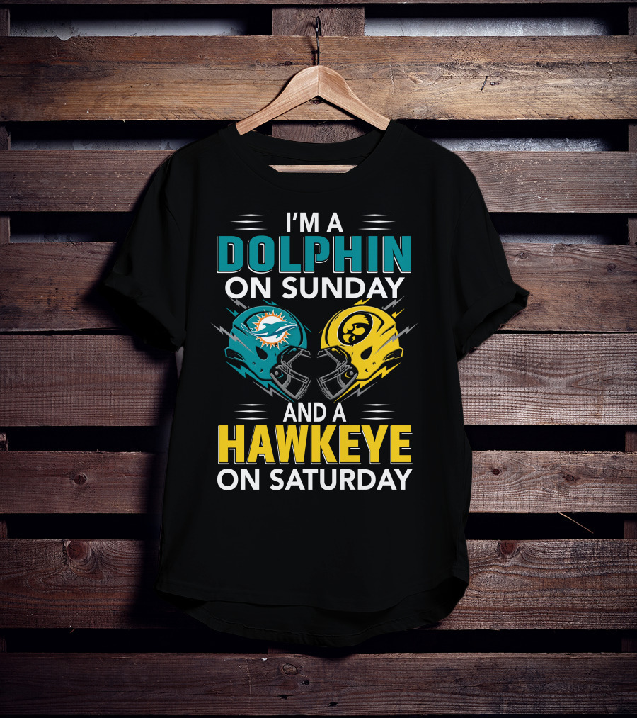 I'm A Miami Dolphin On Sunday And An Iowa Hawkeye On Saturday T-Shirt