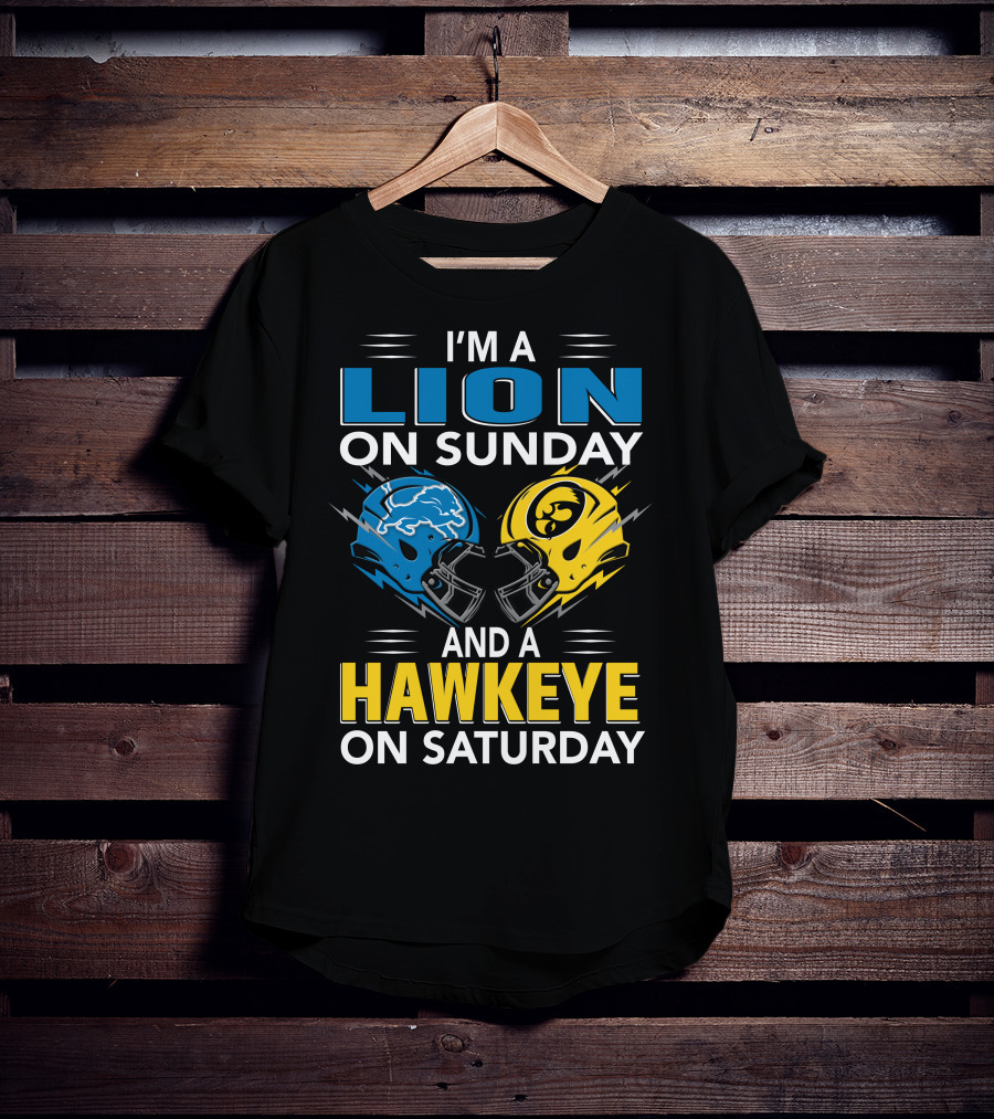 I'm A Lion On Sunday And A Hawkeye On Saturday Football Helmets T-Shirt