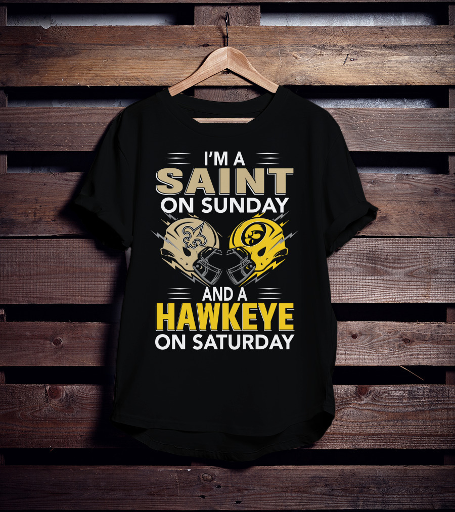 I'm A Saint On Sunday And A Hawkeye On Saturday Football Helmets T-Shirt