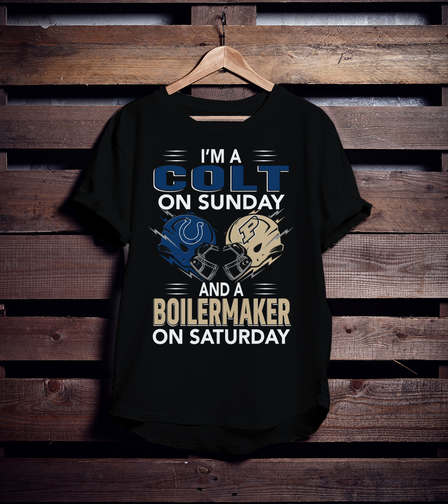 I'm A Colt On Sunday And A Boilermaker On Saturday T-Shirt