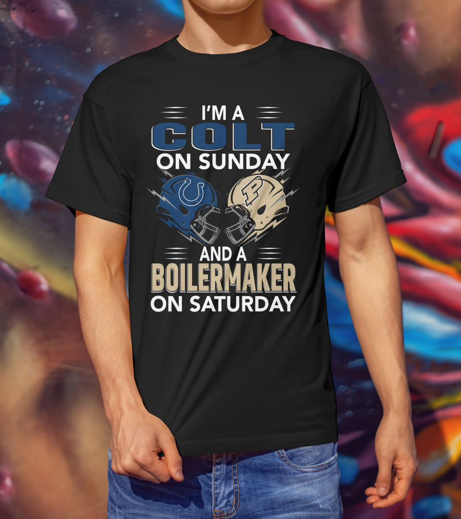 I'm A Colt On Sunday And A Boilermaker On Saturday T-Shirt