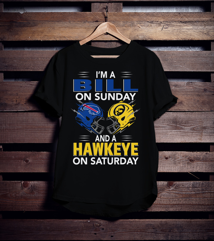 I'm A Bill On Sunday And A Hawkeye On Saturday Buffalo Football Iowa Helmets T-Shirt