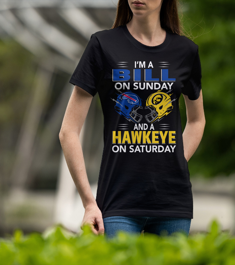 I'm A Bill On Sunday And A Hawkeye On Saturday Buffalo Football Iowa Helmets T-Shirt