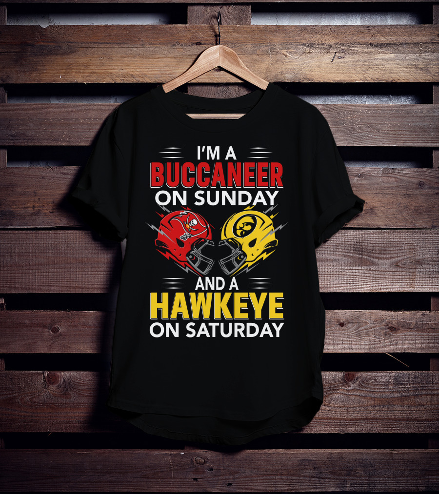 I'm A Buccaneer On Sunday And A Hawkeye On Saturday T-Shirt