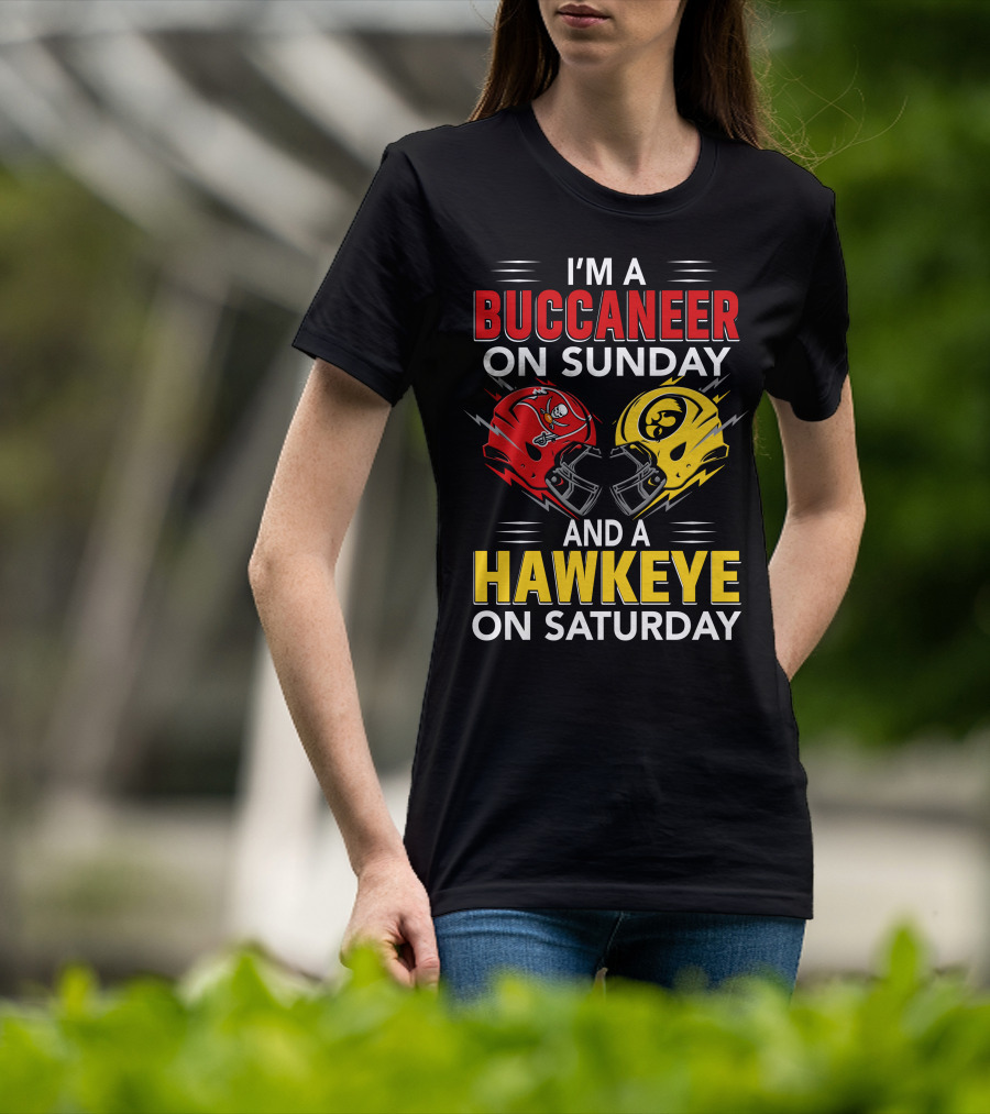 I'm A Buccaneer On Sunday And A Hawkeye On Saturday T-Shirt