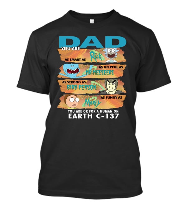 Smart Helpful Strong Funny Dad Rick Morty Earth C-137 T-Shirt