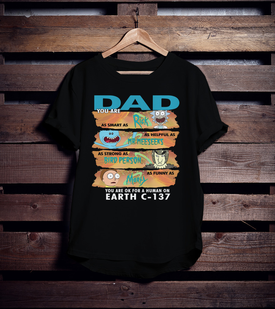 Smart Helpful Strong Funny Dad Rick Morty Earth C-137 T-Shirt
