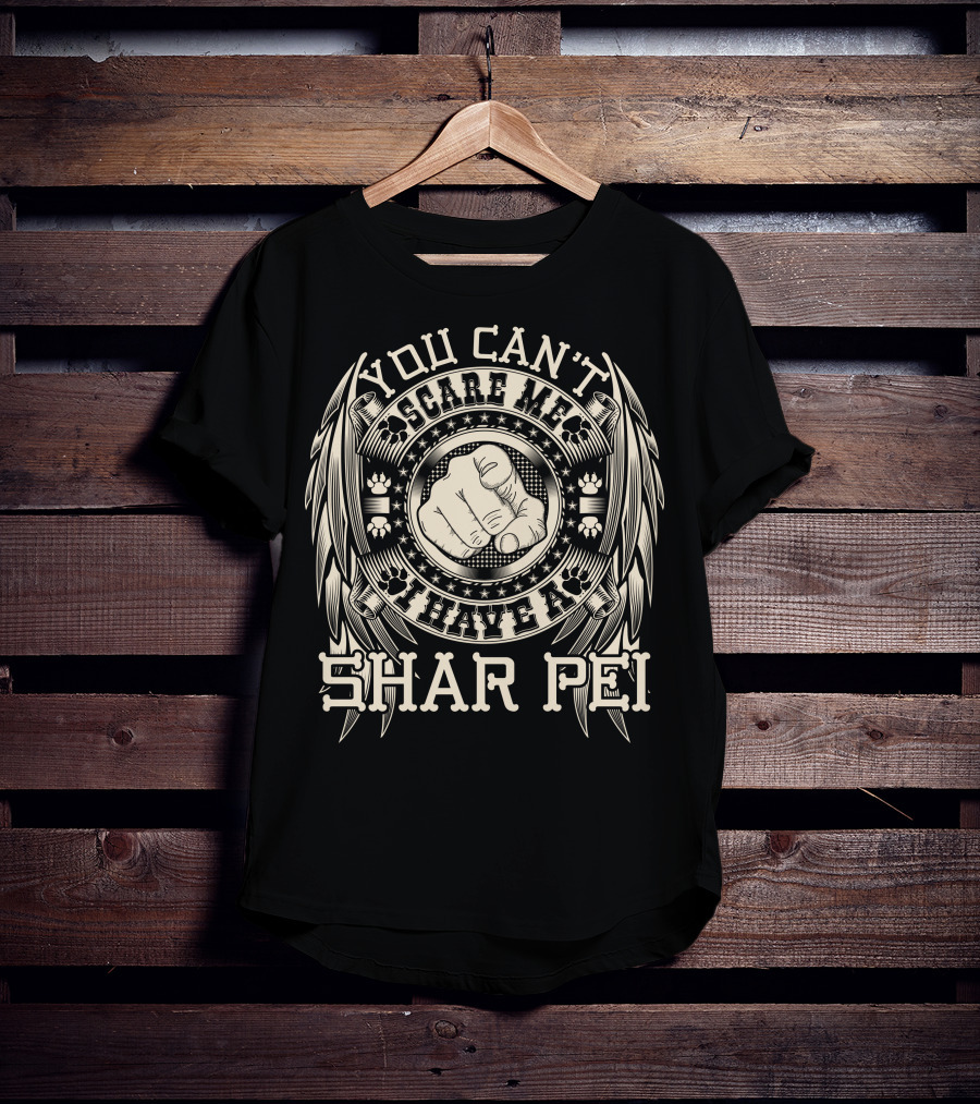 You Can't Scare Me I Have A Shar Pei Fist Paw Stars Feather T-Shirt