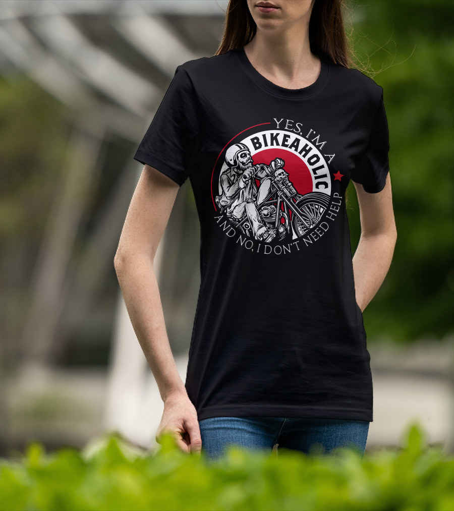 Yes I'm A Bikeaholic Skull Rider And No I Don't Need Help T-Shirt