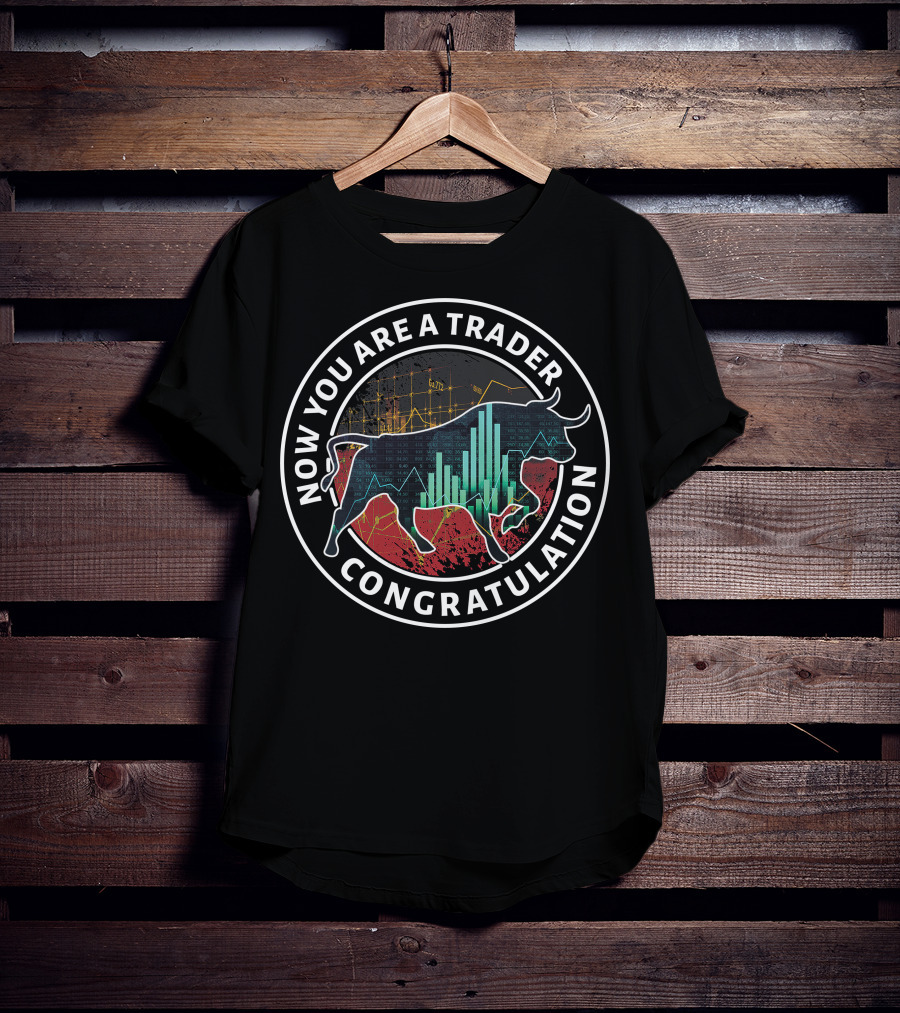 Now You Are A Trader Congratulation Bull Market Graph T-Shirt