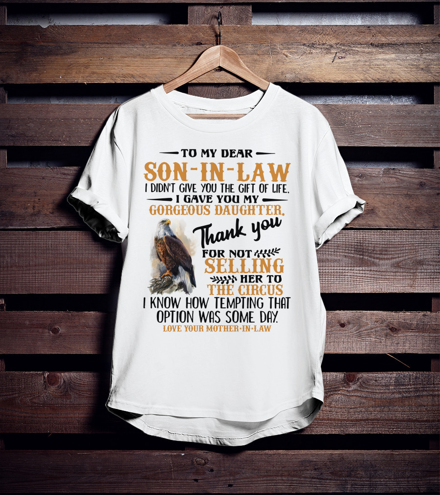 To My Dear Son-In-Law Thank You For Not Selling Her To The Circus Love Your Mother-In-Law T-Shirt