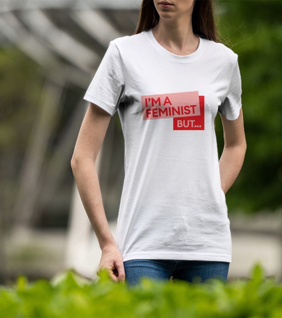 I'm A Feminist But. Guilty Feminist Merch T-Shirt