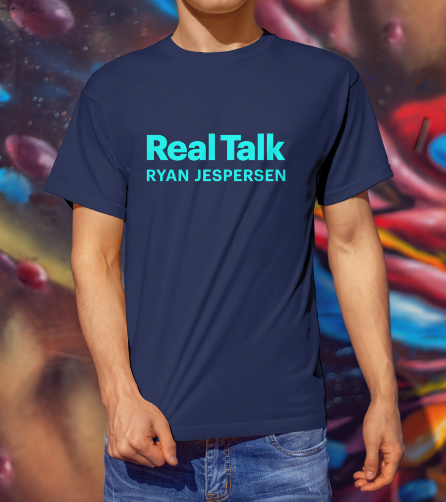 Real Talk Ryan Jespersen Podcast Merchandise T-Shirt