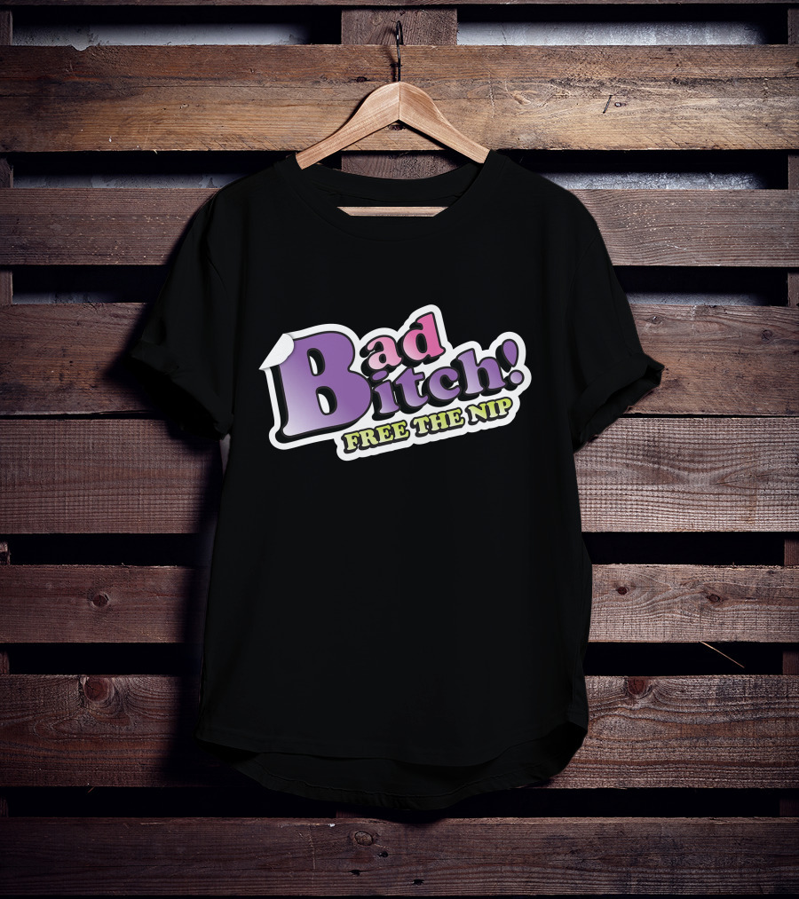 Bad Bitch Free The Nip Merch Shop T-Shirt