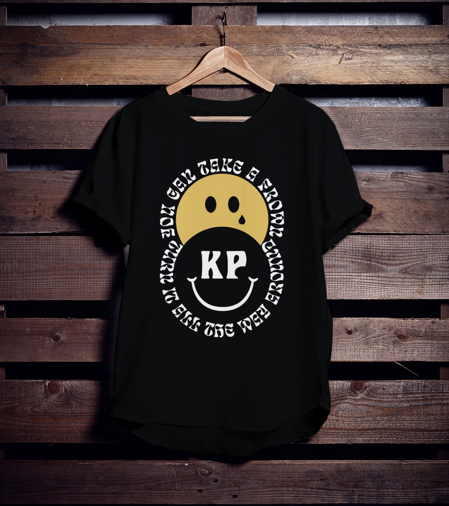 KP You Can Take A Frown Turn It All The Way Around T-Shirt