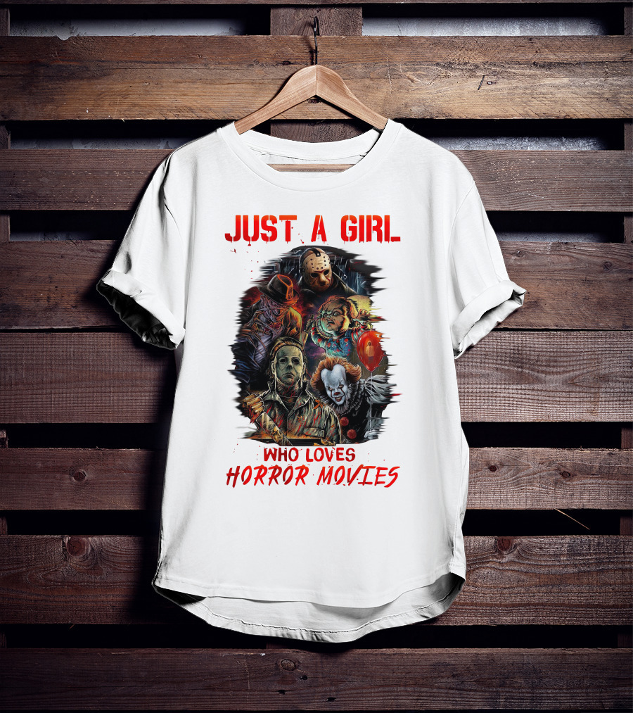 JUST A GIRL WHO LOVES HORROR MOVIES Freddy Jason Chucky Michael Myers Pennywise T-Shirt