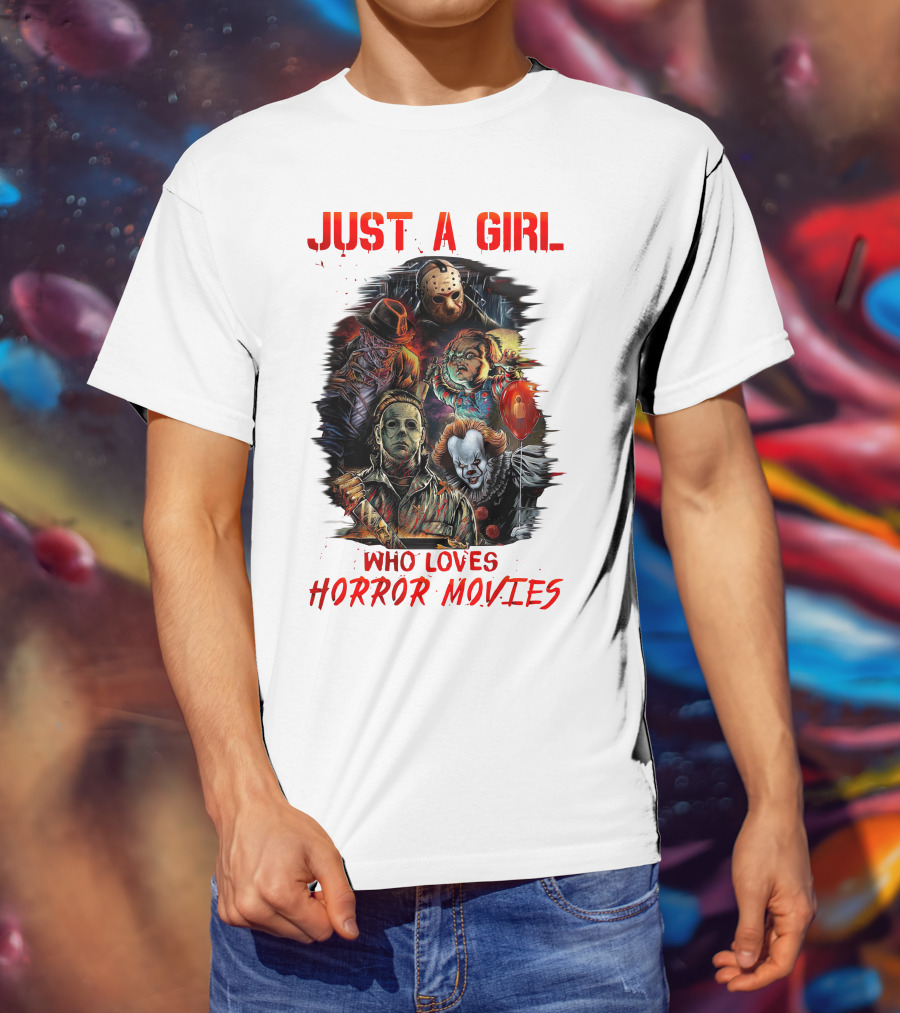 JUST A GIRL WHO LOVES HORROR MOVIES Freddy Jason Chucky Michael Myers Pennywise T-Shirt