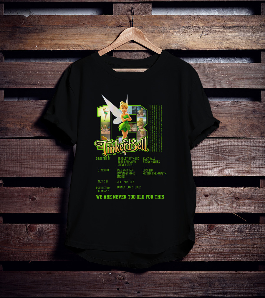 Tinker Bell 13 We Are Never Too Old For This Disneytoon Studios T-Shirt
