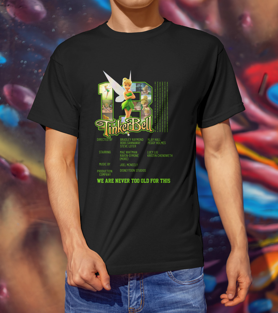 Tinker Bell 13 We Are Never Too Old For This Disneytoon Studios T-Shirt