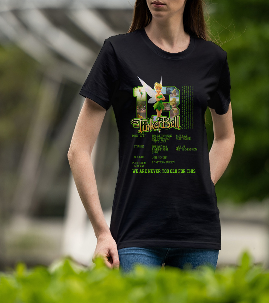 Tinker Bell 13 We Are Never Too Old For This Disneytoon Studios T-Shirt