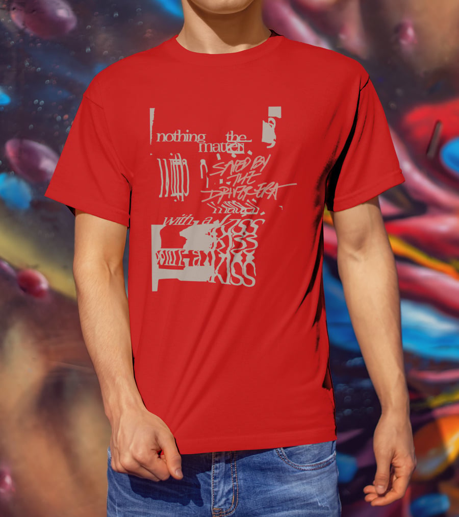 Nothing The Matter Saved By The Driver Era With A Kiss T-Shirt
