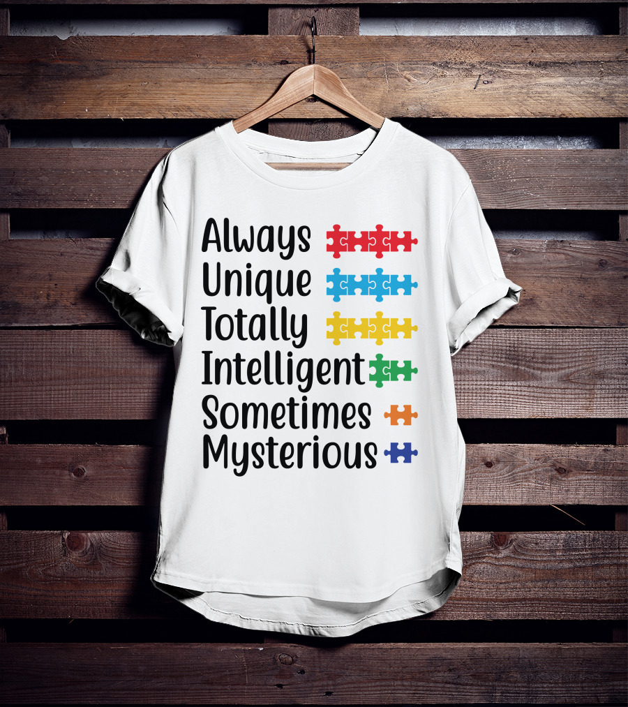 Always Unique Totally Intelligent Sometimes Mysterious T-Shirt