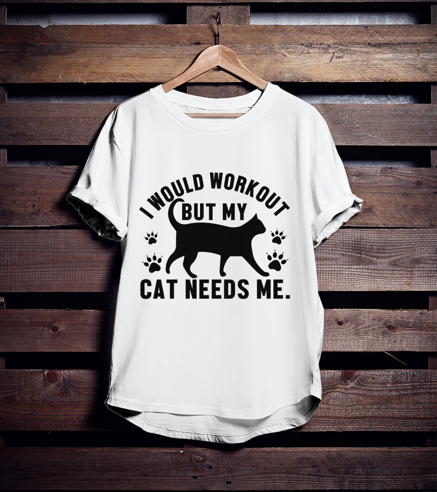 I Would Workout But My Cat Needs Me Silhouette With Paw Prints T-Shirt