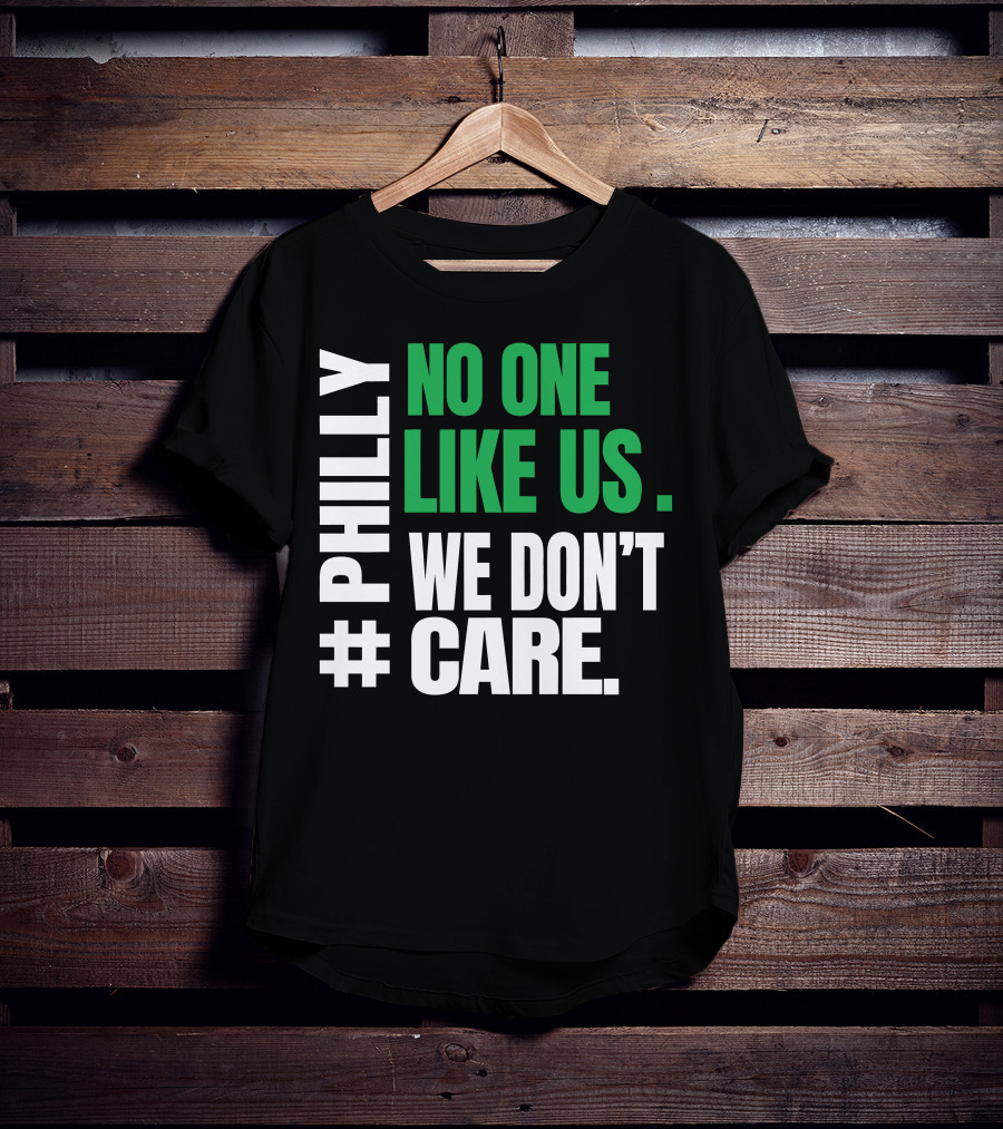 PHILLY No One Likes Us We Don't Care T-Shirt