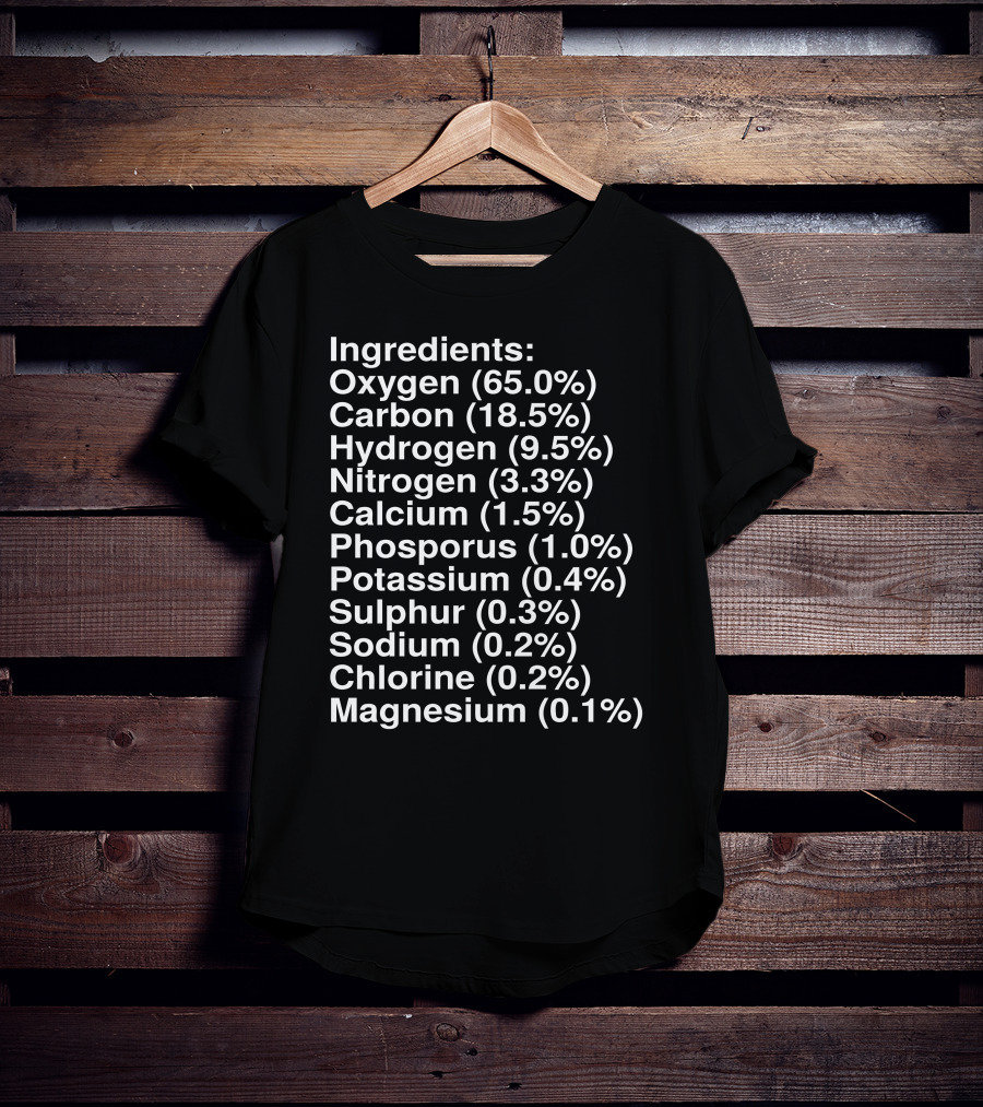 Ingredients Oxygen Carbon Hydrogen Nitrogen Calcium Human Elements Composition T-Shirt