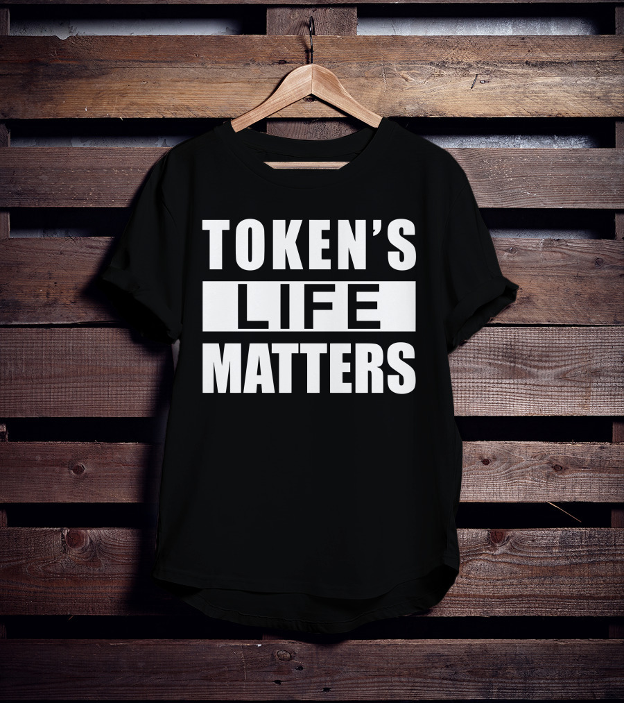TOKEN'S LIFE MATTERS T-Shirt