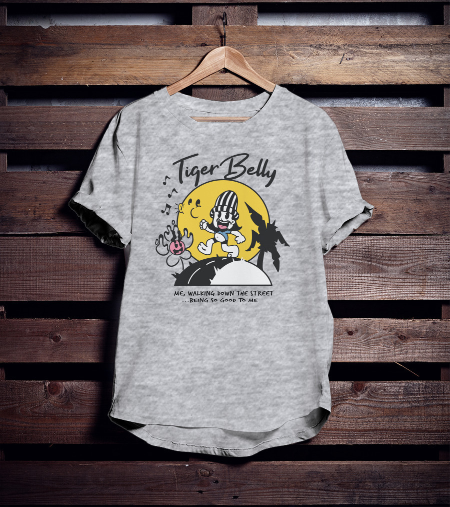 Tiger Belly Me Walking Down The Street Being So Good To Me T-Shirt