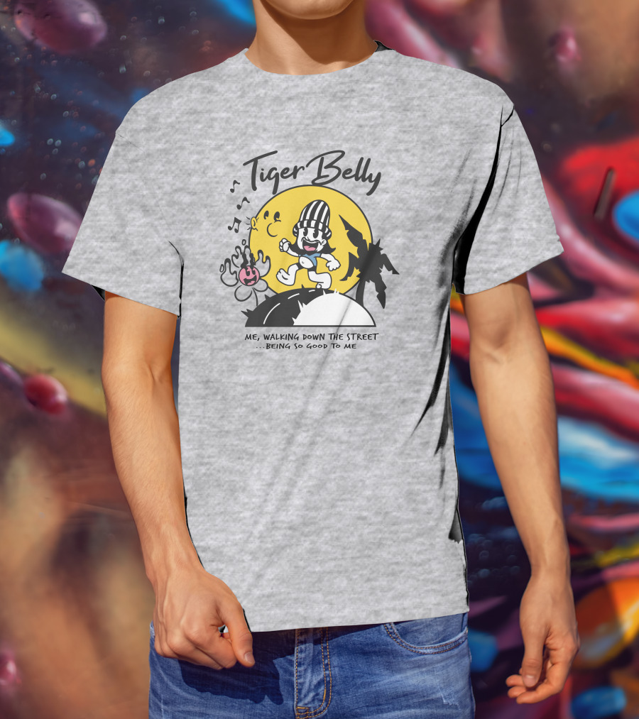 Tiger Belly Me Walking Down The Street Being So Good To Me T-Shirt