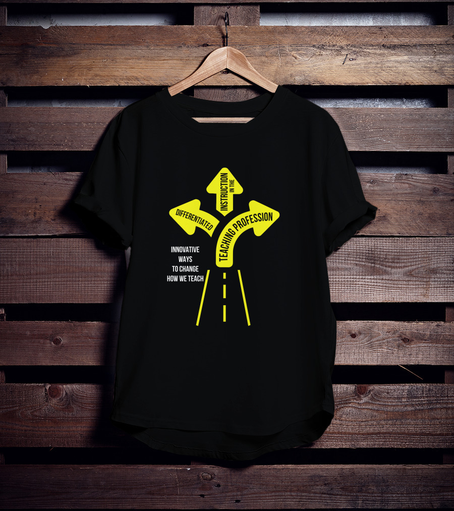 Innovative Ways To Change How We Teach Differentiated Instruction In The Teaching Profession Kristen Koppers T-Shirt