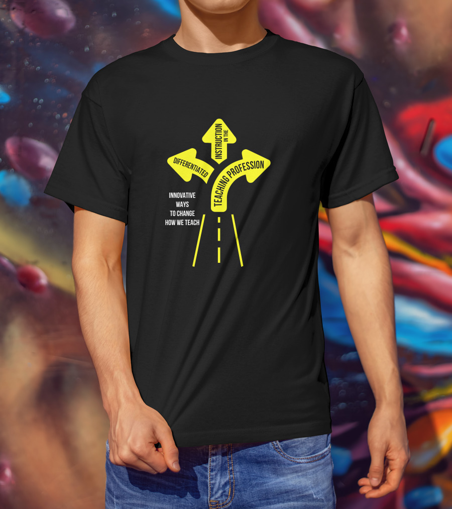 Innovative Ways To Change How We Teach Differentiated Instruction In The Teaching Profession Kristen Koppers T-Shirt
