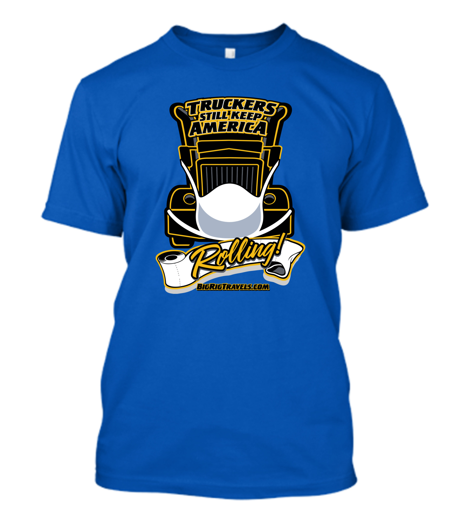Truckers Still Keep America Rolling BigRigTravels.com T-Shirt