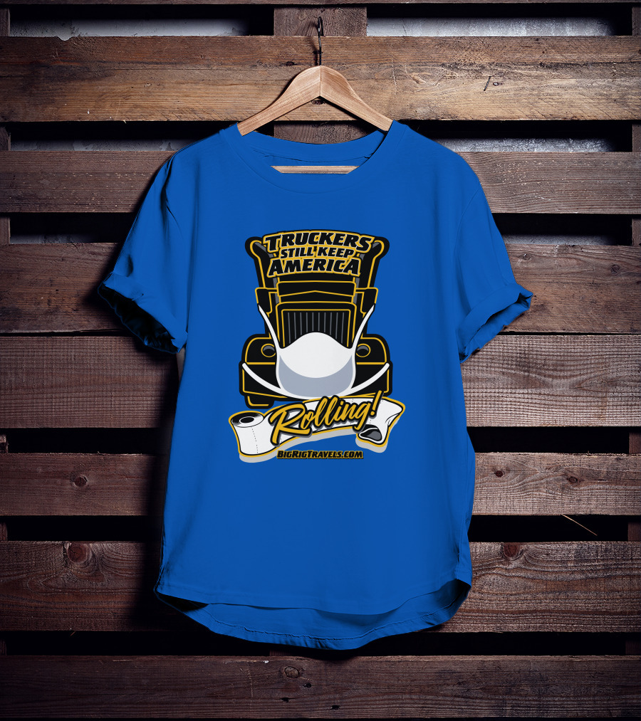 Truckers Still Keep America Rolling BigRigTravels.com T-Shirt