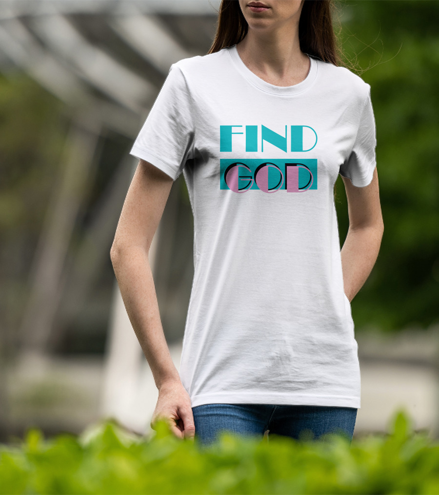 Find God Bold Text Shitheadsteve Merch T-Shirt