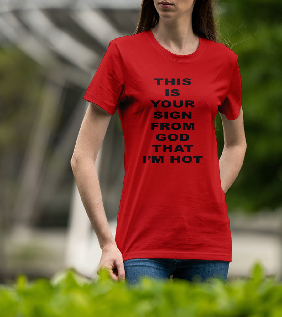 This Is Your Sign From God That I'm Hot M A R I N A T-Shirt