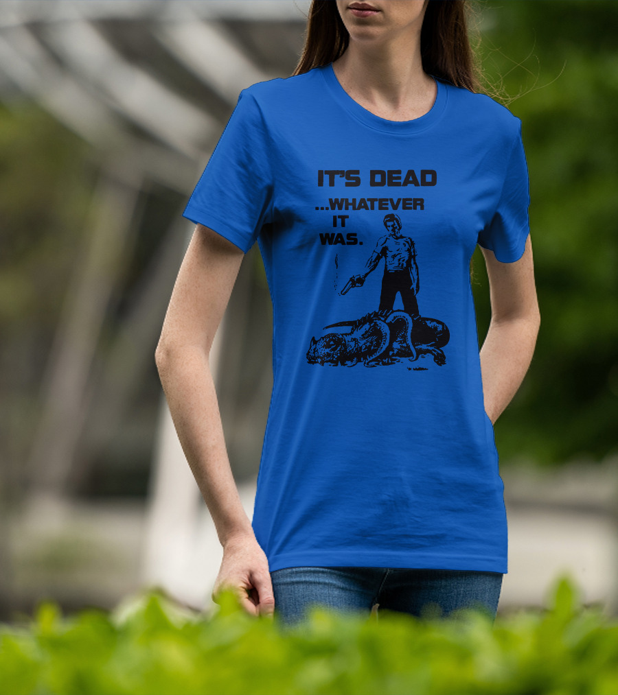 It's Dead Whatever It Was Monster Slayer With Gun T-Shirt