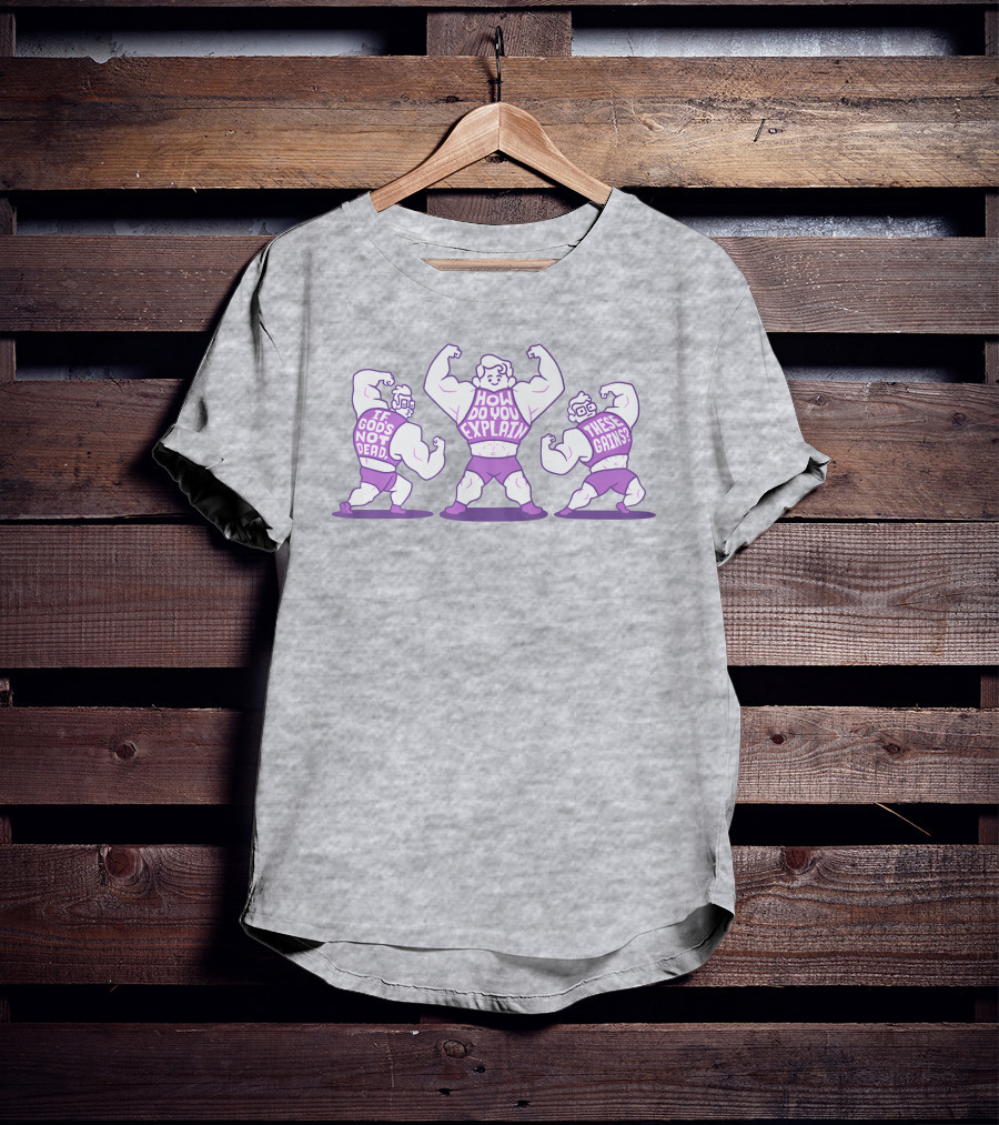 Mcelroy If God's Not Dead How Do You Explain These Gains T-Shirt
