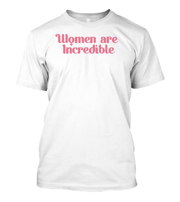 Women Are Incredible Miranda Sings Merch T-Shirt
