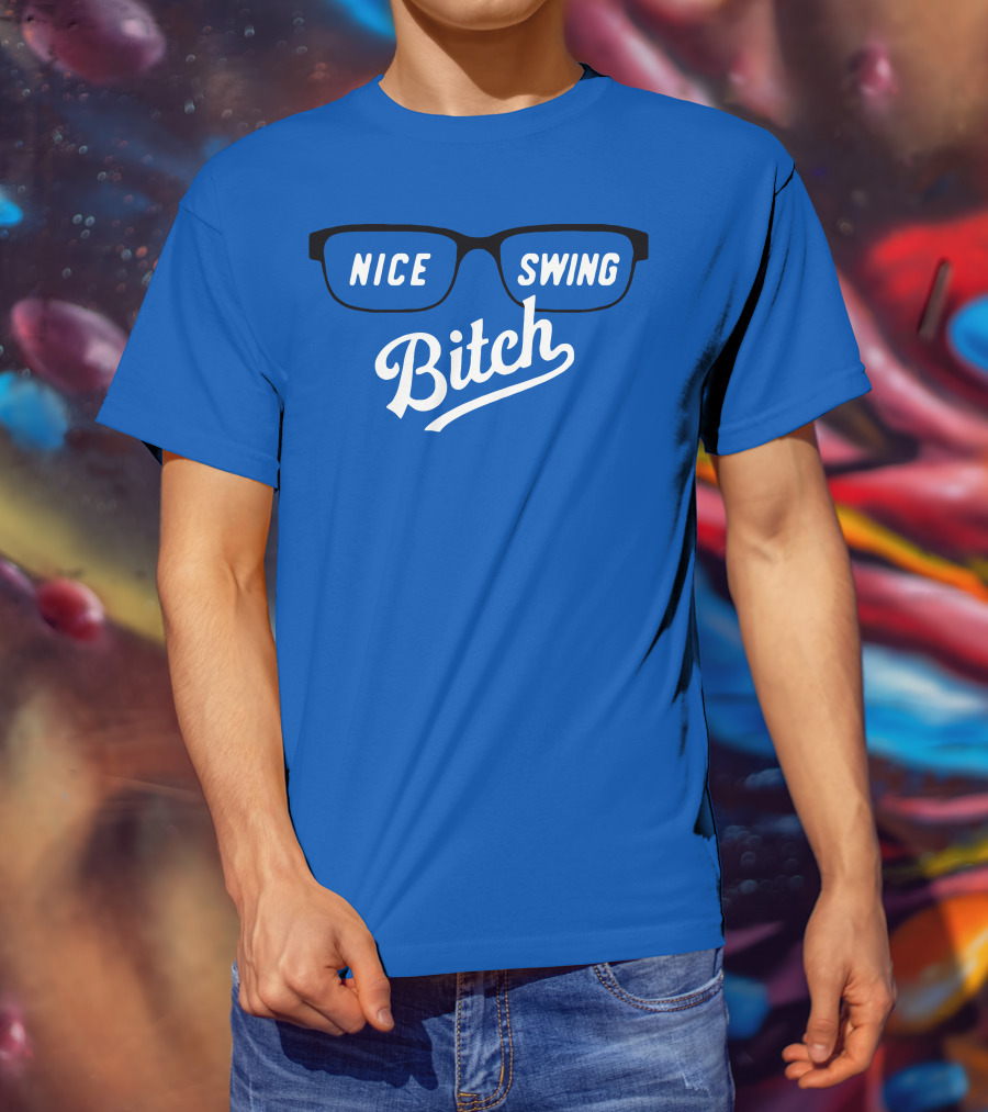 Nice Swing Bitch Baseball Movie Quote Glasses On Blue T-Shirt