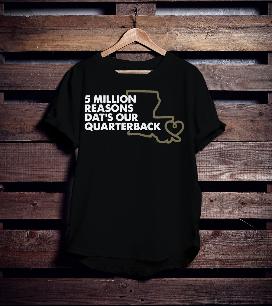 5 Million Reasons Dat's Our Quarterback Brees T-Shirt