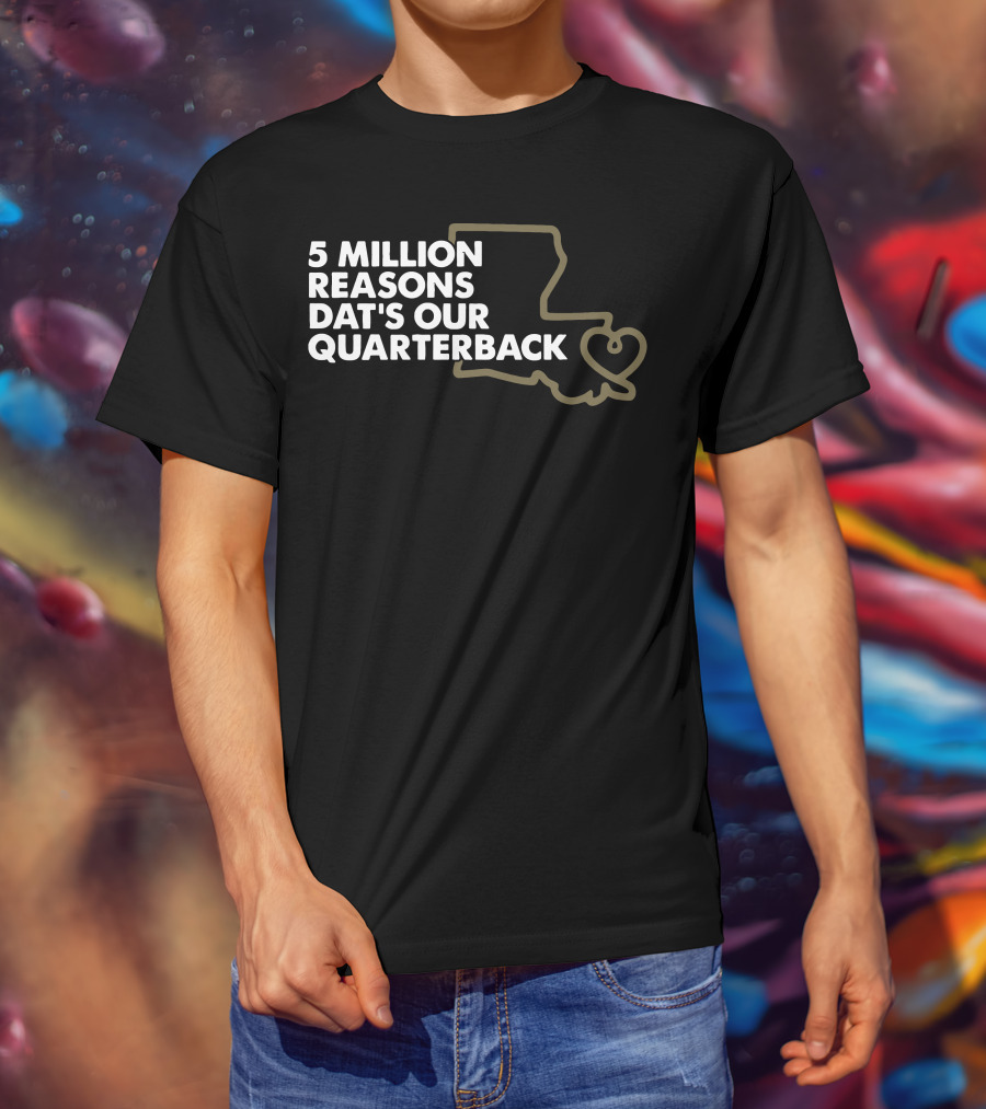 5 Million Reasons Dat's Our Quarterback Brees T-Shirt
