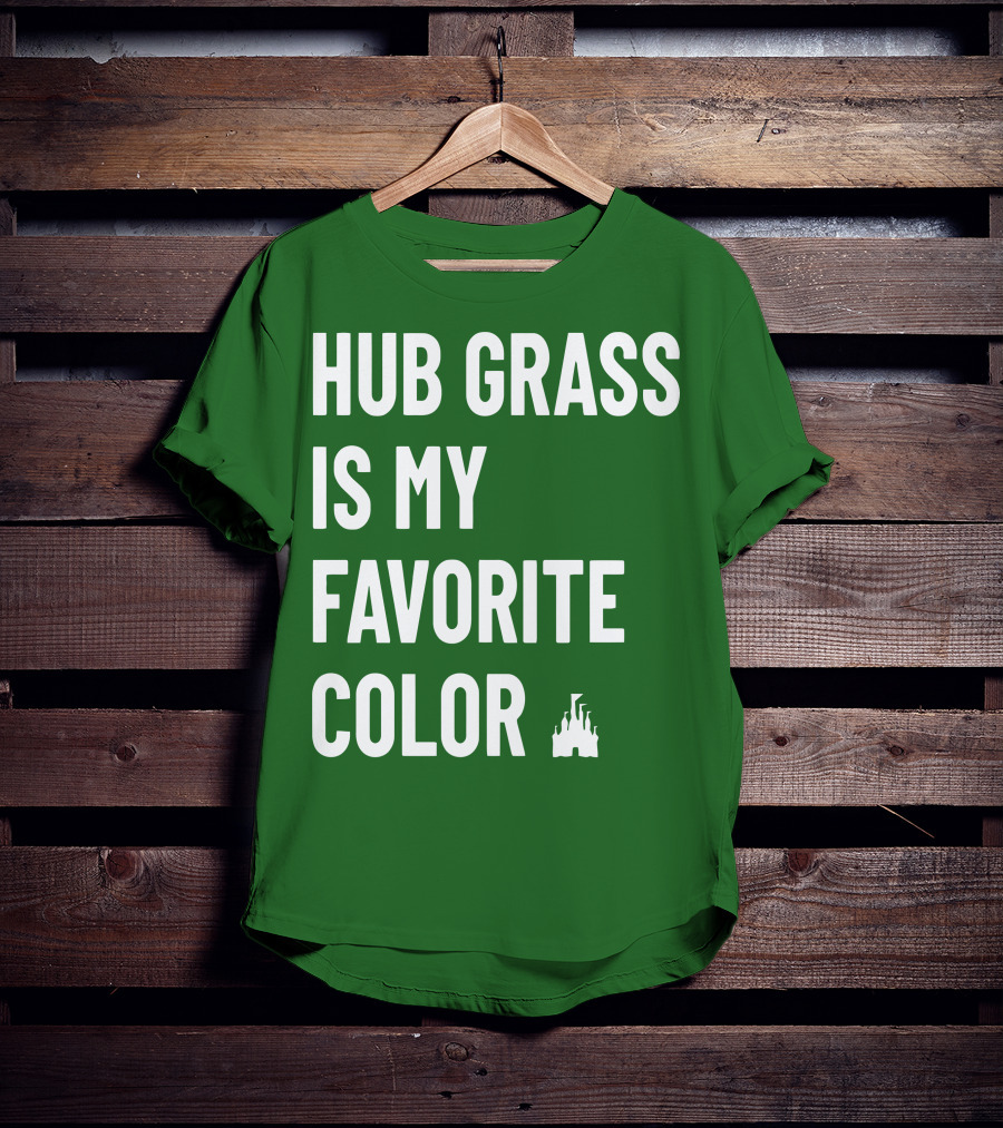 Hub Grass Is My Favorite Color Castle T-Shirt