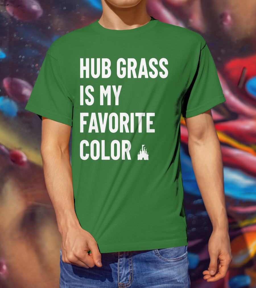 Hub Grass Is My Favorite Color Castle T-Shirt