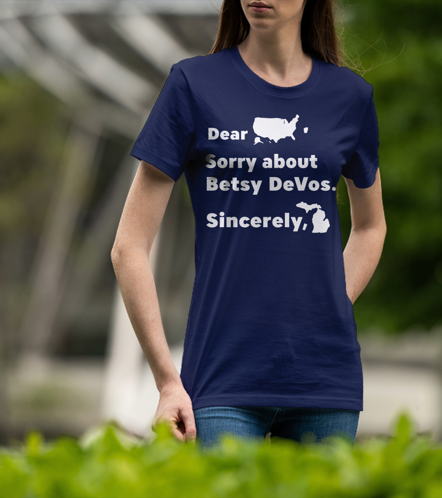 Dear USA Sorry About Betsy DeVos Sincerely Michigan T-Shirt