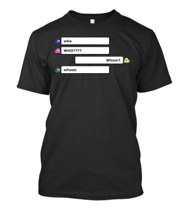 Who WHO???? Whom? Whooo Among Us Store T-Shirt