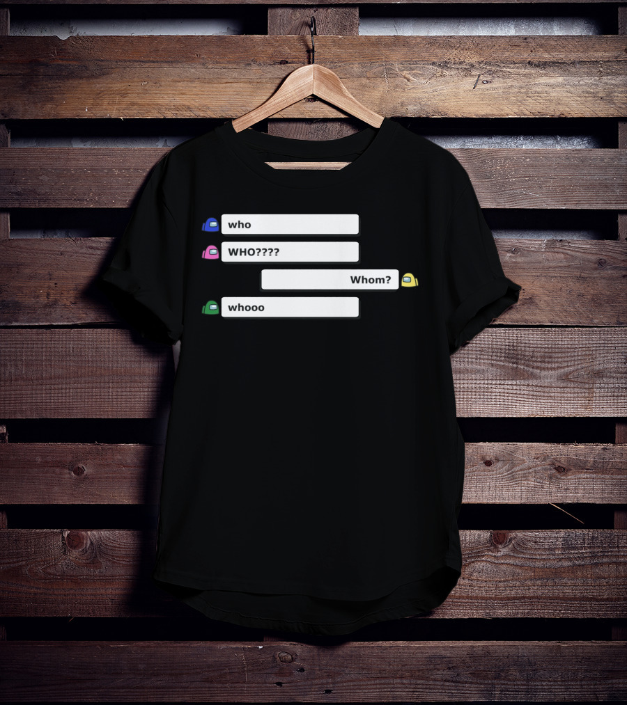 Who WHO???? Whom? Whooo Among Us Store T-Shirt
