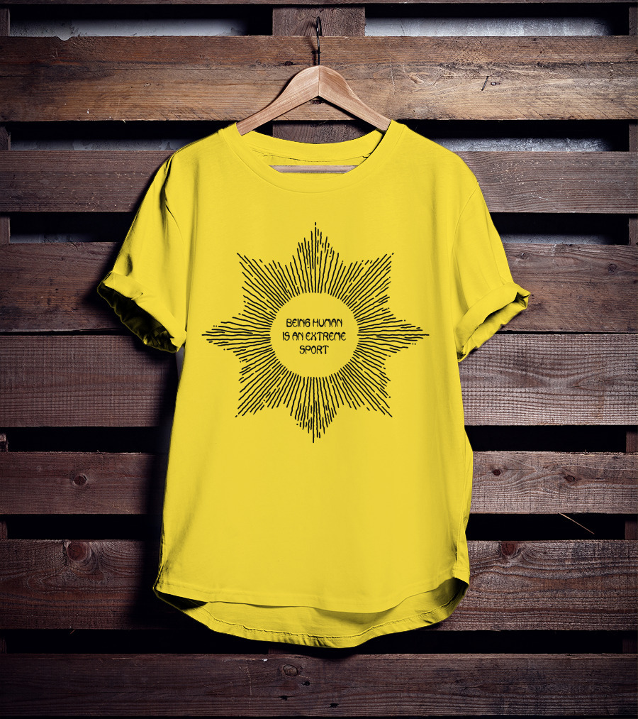 Aurora Store Being Human Is An Extreme Sport Sunburst T-Shirt
